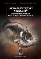 Jak naprawdę żyły dinozaury Zachowania zwierząt ukryte w skamieniałościach