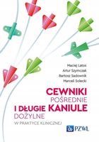 Cewniki pośrednie i długie kaniule dożylne w praktyce klinicznej - Maciej