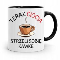 Kubek Czarny Prezent Dla Cioci Strzeli Sobię Kawkę Z Nadrukiem Ze Zdjęciem