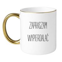 KUBEK "ZAPRASZAM WYPIERDALAĆ" Wzór - Klasyczny Biało-Złoty 330 ml