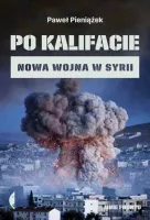 Po kalifacie. Nowa wojna w Syrii