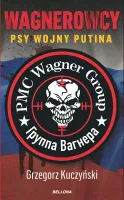 Wagnerowcy. Psy wojny Putina