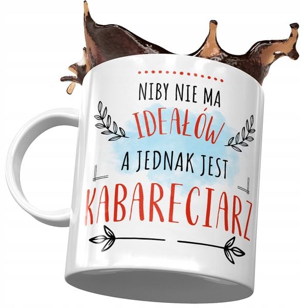 Kubek Dla Kabareciarza Niby Nie Ma Ideałów Z Nadrukiem Ze Zdjęciem zdjęcie 1