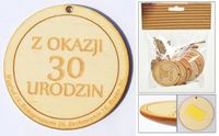 zawieszka drewniana lub do przyklejenia z tekstem ''z okazji 30