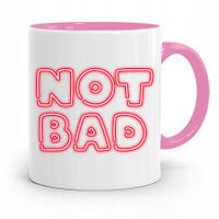 Kubek Różowy Śmieszny Zabawny Not Bad Prezent Z Nadrukiem Ze Zdjęciem