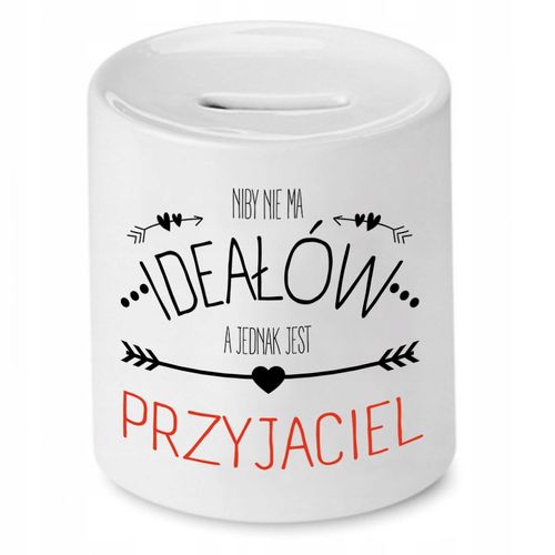 Skarbonka Dla Przyjaciela Niby Nie Ma Ideałów Z Nadrukiem Ze Zdjęciem na Arena.pl