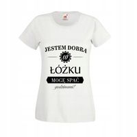 KOSZULKA T-SHIRT z napisem JESTEM DOBRA W ŁÓŻKU