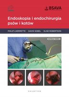 Endoskopia i endochirurgia psów i kotów DAVID SOBEL, ELISE ROBERTSON, PHIL…