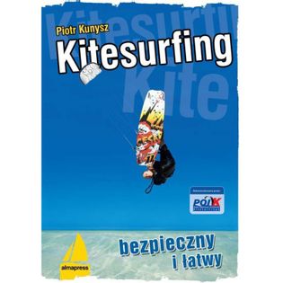 Kitesurfing bezpieczny i łatwy Kunysz Piotr