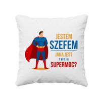 Jestem szefem - jaka jest twoja supermoc? - poduszka z nadrukiem