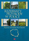 Rezerwaty przyrody w Polsce. Piękno polskiej przyrody Praca zbiorowa
