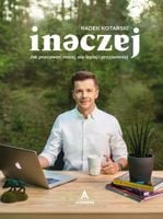 Inaczej. Jak pracować mniej, ale lepiej i przyjemniej - Radek Kotarski