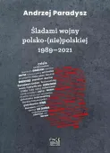 Śladami wojny polsko-(nie)polskiej 1989-2021