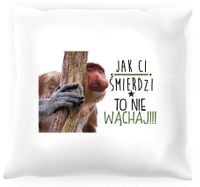 Poduszka z nosaczem -  Jak Ci śmierdzi to nie wąchaj
