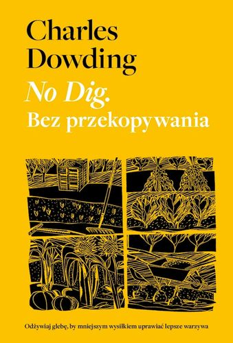 No Dig. Bez przekopywania - Charles Dowding na Arena.pl