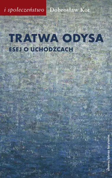 Tratwa Odysa Esej o uchodźcach zdjęcie 1