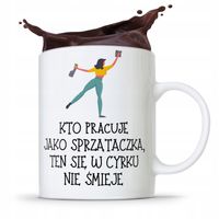 Dla Sprzątaczki Kubek W Cyrku Się Nie Śmieje Z Nadrukiem Ze Zdjęciem
