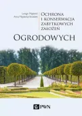 Ochrona i konserwacja zabytkowych założeń ogrodowych, wydanie 2