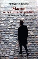 Macron ou les illusions perdues Francois Dosse