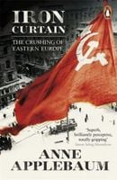 Applebaum Iron Curtain The Crushing of Eastern