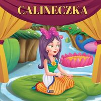 calineczka bajki i baśnie dla dzieci przygody barwnych bohaterów