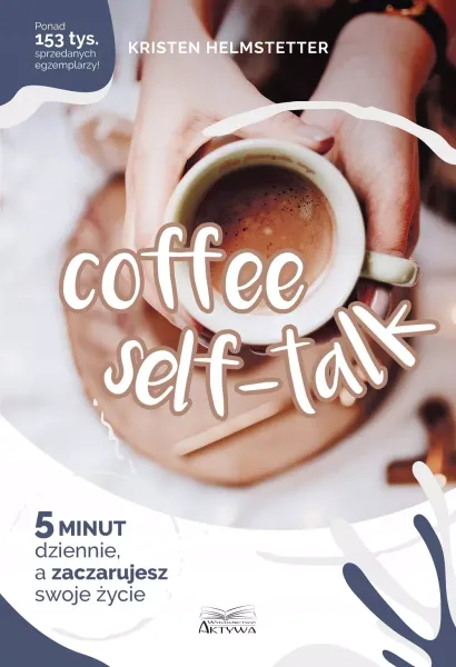 Coffee Seff-Talk. 5 minut dziennie.. zdjęcie 1