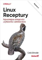 LINUX. RECEPTURY. NAJWAŻNIEJSZE UMIEJĘTNOŚCI. . . W. 2 CARLA SCHRODER