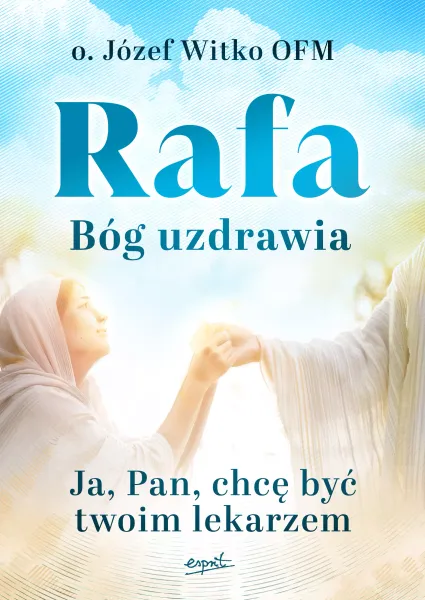 Rafa Bóg uzdrawia. Ja, Pan, chcę być Twoim lekarzem zdjęcie 1