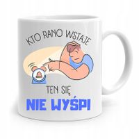 Kubek Prezent Śmieszny Zabawny Kto Rano Wstaje Z Nadrukiem Ze Zdjęciem