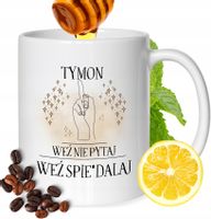 Kubek Dla Tymona Kolegi Przyjaciela Męża Z Nadrukiem Prezent Biały 330Ml