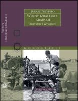 Wojny izraelsko-arabskie. Artykuły i wywiady Łukasz Przybyło