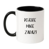 KUBEK "POJEBIE MNIE ZARAZ!" Wzór - Klasyczny Biało-Czarny 330 ml