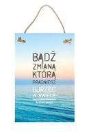 Bądź zmianą – Obraz – Tabliczka motywacyjna 20×30