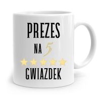 Dla Prezesa Viceprezesa Kubek Prezes Na 5 Gwiazdek Z Nadrukiem Ze Zdjęciem