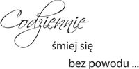 100X50CM CODZIENNIE ŚMIEJ SIĘ BEZ POWODU NAKLEJKA