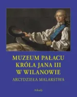 Arcydzieła malarstwa. Muzeum Pałacu Króla Jana III w Wilanowie