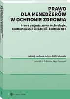 Prawo dla menadżerów w ochronie zdrowia. - Justyna Król-Całkowska
