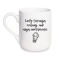KUBEK „LODY TOPNIEJĄ WOLNIEJ NIŻ MOJA CIERPLIWOŚĆ” Wzór - Elegant Coffee 330 ml