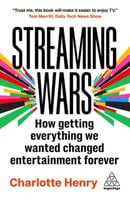 Streaming Wars: How Getting Everything We Wanted Changed Entertainment