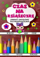 Czas Na Książeczkę. Zabawy Umysłowe Dla Przedszkolaka