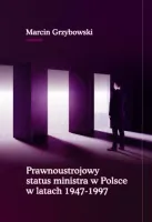 Prawnoustrojowy status ministra w Polsce w latach 1947-1997