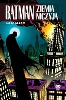 Kataklizm Ziemia niczyja Batman Tom 1 Chuck Dixon