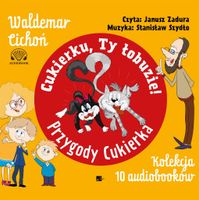 Cukierku, ty łobuzie! Przygody Cukierka Waldemar Cichoń