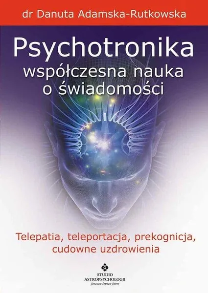 PSYCHOTRONIKA WSPÓŁCZESNA NAUKA O ŚWIADOMOŚCI zdjęcie 2