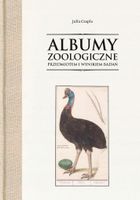 ALBUMY ZOOLOGICZNE PRZEDMIOTEM I WYNIKIEM BADAŃ JULIA CZAPLA