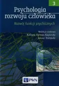 Psychologia rozwoju człowieka. Tom 3. Rozwój funkcji psychicznych