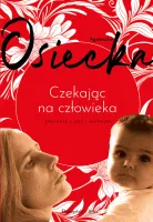 Książka Czekając na człowieka Agnieszka Osiecka - dziennik ciąży i narodzin