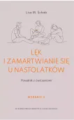 Lęk i zamartwianie się u nastolatków. Poradnik z ćwiczeniami, wydanie 2