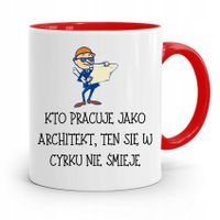 Kubek Czerwony Architekta W Cyrku Się Nie Śmieje Z Nadrukiem Ze Zdjęciem