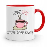 Kubek Czerwony Dla Teścia Teraz Teść Strzeli Sobię Z Nadrukiem Ze Zdjęciem